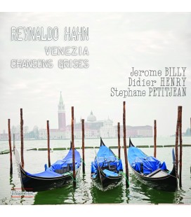 Reynaldo HAHN - Venezia - Chansons Grises - mélodies vol.3