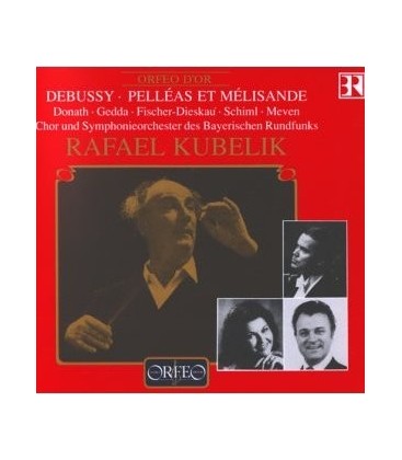 pelleas, melisande, debussy, kubelik,Gedda, Fischer-Dieskau, Mewen, Donath, Schiml